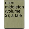 Ellen Middleton (Volume 2); A Tale door Lady Georgiana Fullerton