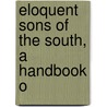 Eloquent Sons Of The South, A Handbook O door John Temple Graves