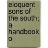 Eloquent Sons Of The South; A Handbook O door John Temple Graves