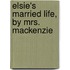 Elsie's Married Life, By Mrs. Mackenzie