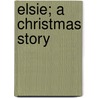 Elsie; A Christmas Story door Alexander Lange Kielland