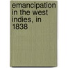 Emancipation In The West Indies, In 1838 door American Society of Anti-Slavery