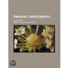 Emanuel Swedenborg; A Biography door James John Garth Wilkinson