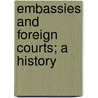 Embassies And Foreign Courts; A History door Eustace Clare Murray