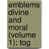 Emblems Divine And Moral (Volume 1); Tog