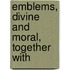 Emblems, Divine And Moral, Together With