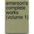Emerson's Complete Works (Volume 1)
