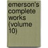 Emerson's Complete Works (Volume 10)
