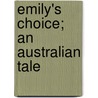 Emily's Choice; An Australian Tale door Maud Jeanne Franc