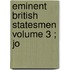 Eminent British Statesmen  Volume 3 ; Jo
