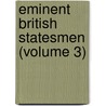 Eminent British Statesmen (Volume 3) by Robert James Mackintosh