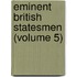 Eminent British Statesmen (Volume 5)