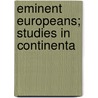 Eminent Europeans; Studies In Continenta door Eugene Szekeres Bagger