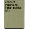 Eminent Indians On Indian Politics; With door Chunill Llubhi Parekh