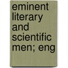 Eminent Literary And Scientific Men; Eng by Robert Bell