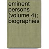 Eminent Persons (Volume 4); Biographies by Unknown