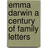 Emma Darwin A Century Of Family Letters by General Books