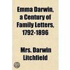 Emma Darwin, A Century Of Family Letters by Mrs. Darwin Litchfield