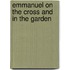 Emmanuel On The Cross And In The Garden