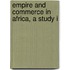Empire And Commerce In Africa, A Study I