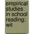 Empirical Studies In School Reading; Wit