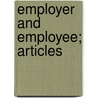 Employer And Employee; Articles door Cllarence M. Woolley