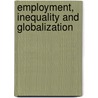 Employment, Inequality And Globalization door Rolph Van Der Hoeven