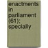 Enactments In Parliament (61); Specially