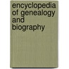 Encyclopedia Of Genealogy And Biography by Unknown