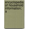 Encyclopedia Of Household Information; A by Unknown Author