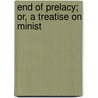 End Of Prelacy; Or, A Treatise On Minist by R.C. Shimeall