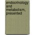 Endocrinology And Metabolism, Presented