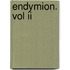 Endymion. Vol Ii