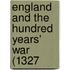 England And The Hundred Years' War (1327