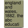 England And Wales, 1882. The Abc Educati door Education Ministry Of