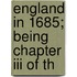 England In 1685; Being Chapter Iii Of Th