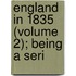 England In 1835 (Volume 2); Being A Seri