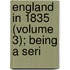 England In 1835 (Volume 3); Being A Seri
