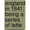 England In 1841; Being A Series Of Lette door Friedrich Von Raumer