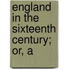 England In The Sixteenth Century; Or, A door Religious Tract Society