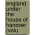 England Under The House Of Hanover (Volu