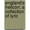 England's Helicon; A Collection Of Lyric door John Bodenham