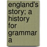 England's Story; A History For Grammar A door Eva March Tappan