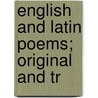 English And Latin Poems; Original And Tr by John Latham