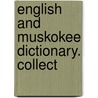 English And Muskokee Dictionary. Collect door Robert McGill Loughridge