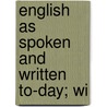 English As Spoken And Written To-Day; Wi door M.M. Mason