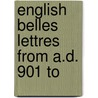 English Belles Lettres From A.D. 901 To door General Books