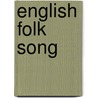 English Folk Song door Ruth Alice Keith