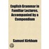 English Grammar In Familiar Lectures, Ac