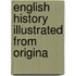 English History Illustrated From Origina